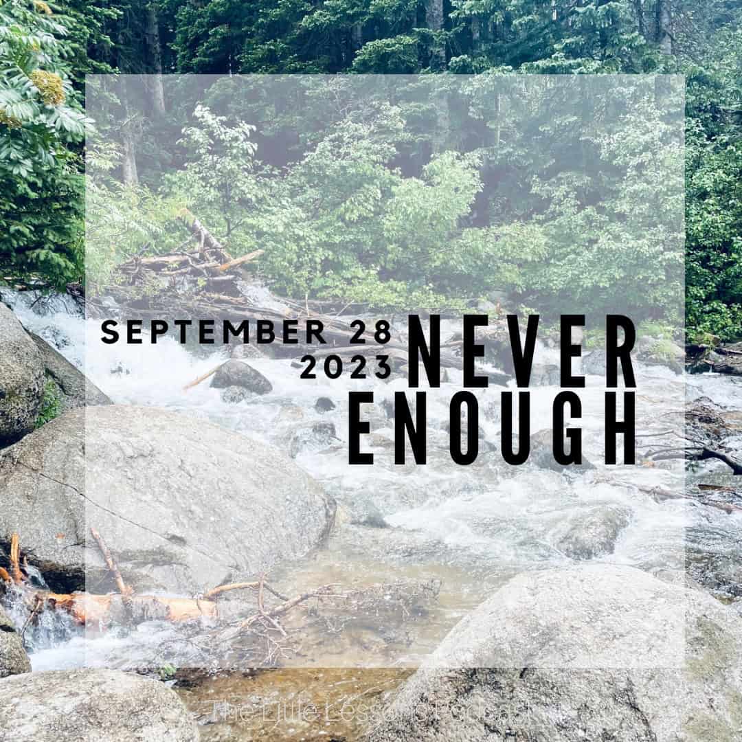Graphic of river with text overlay: "September 28, 2023 - Never Enough"