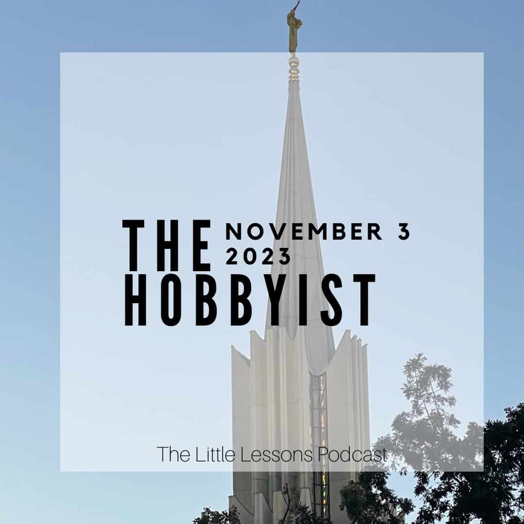 Spire of LDS temple with text overlay: "November 3, 2023 - The Hobbyist"